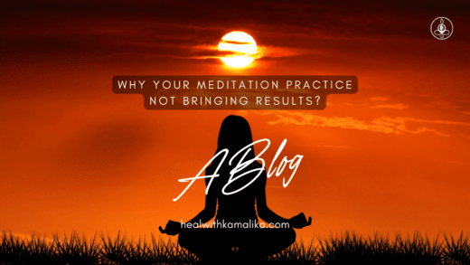 Why does your Meditation Practice Fail to bring results?